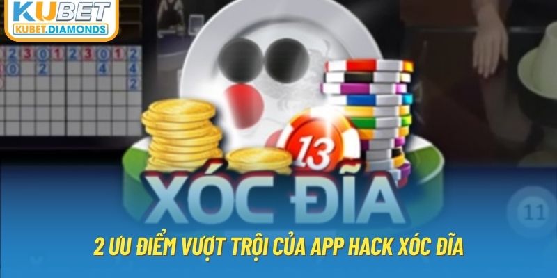 2 ưu điểm vượt trội của app hack xóc đĩa