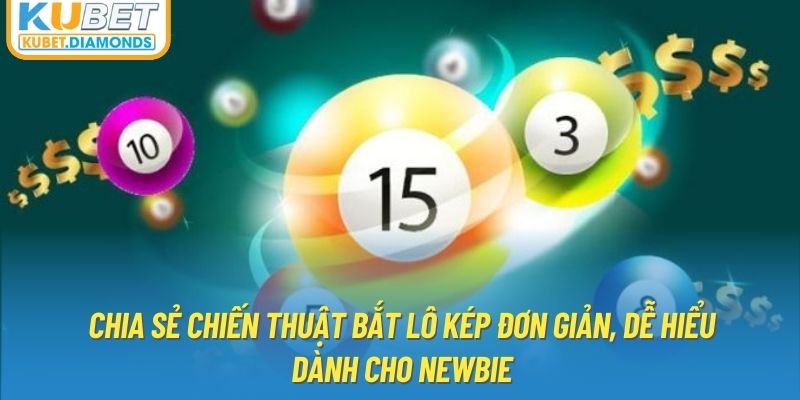 Chia sẻ chiến thuật bắt lô kép đơn giản, dễ hiểu dành cho newbie