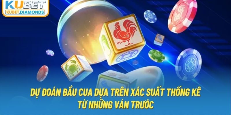 Dự đoán bầu cua dựa trên xác suất thống kê từ những ván trước