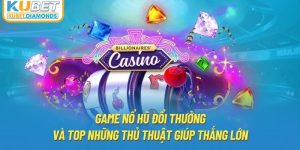 Game Nổ Hũ Đổi Thưởng Và Top Những Thủ Thuật Giúp Thắng Lớn