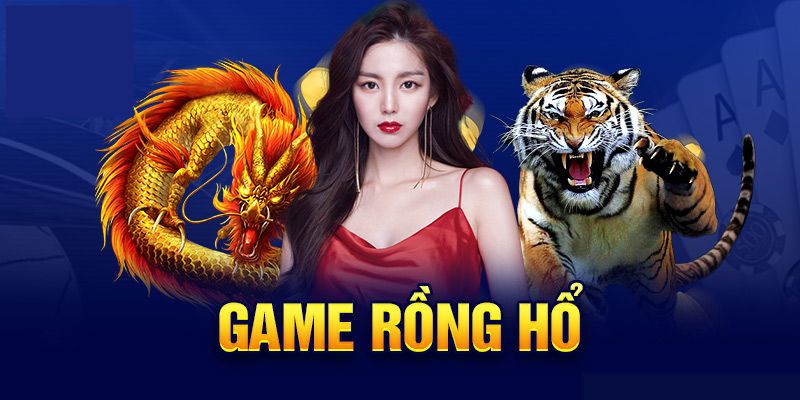 Tìm hiểu game rồng hổ