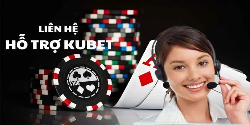 Lý do nên liên hệ hỗ trợ Kubet