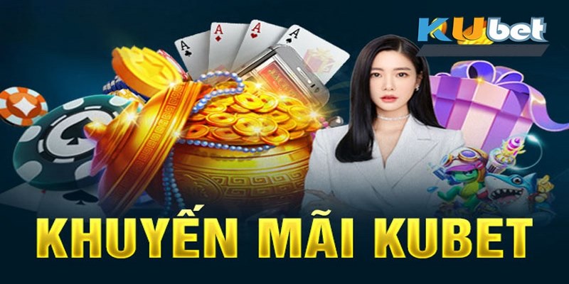 Tổng hợp các sự kiện ưu đãi hot nhất tại Kubet