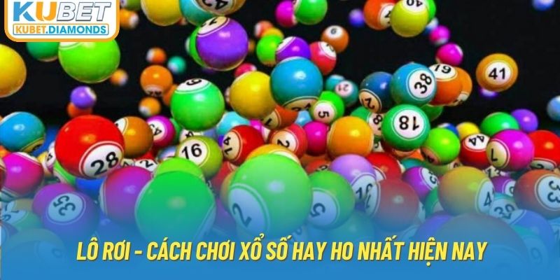 Lô rơi - cách chơi xổ số hay ho nhất hiện nay