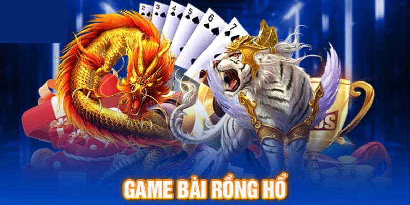 Chia sẻ bí quyết chơi game rồng hổ bất bại