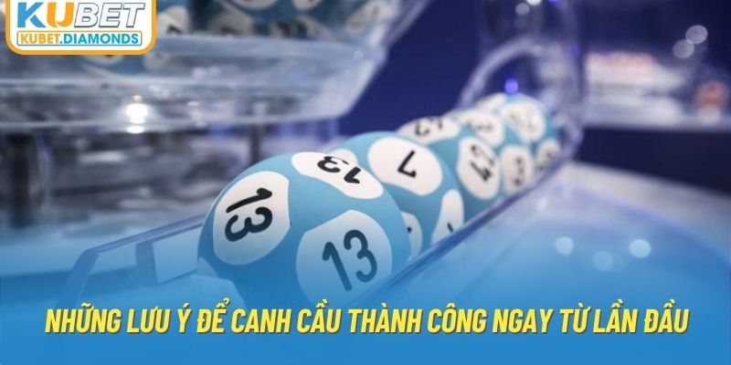 Những lưu ý để canh cầu thành công ngay từ lần đầu