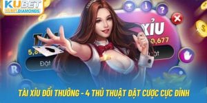 Tài Xỉu Đổi Thưởng - 4 Thủ Thuật Đặt Cược Cực Đỉnh