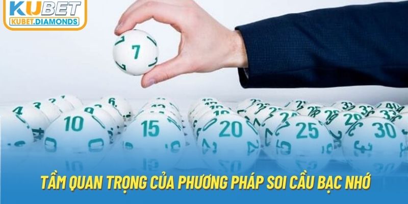 Tầm quan trọng của phương pháp soi cầu bạc nhớ