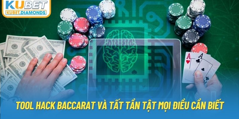 Tool hack baccarat và tất tần tật mọi điều cần biết