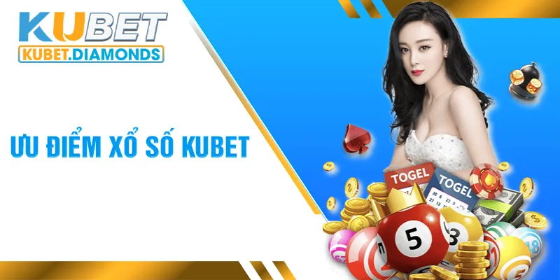 Ưu điểm khi chơi xổ số Kubet