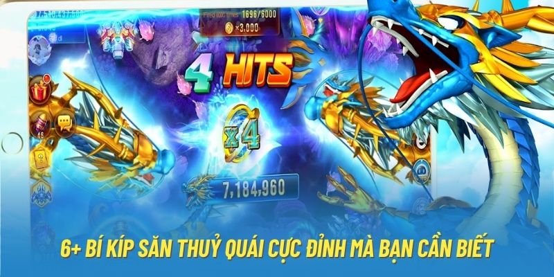 6+ bí kíp săn thuỷ quái cực đỉnh mà bạn cần biết