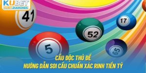 Cầu Độc Thủ Đề - Hướng Dẫn Soi Cầu Chuẩn Xác Rinh Tiền Tỷ