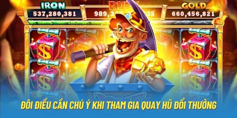 Đôi điều cần chú ý khi tham gia quay hũ đổi thưởng