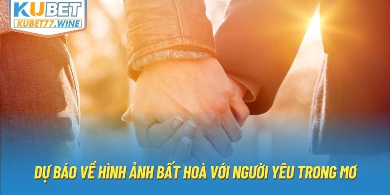 Dự báo về hình ảnh bất hoà với người yêu trong mơ