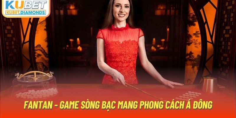 Fantan - Game sòng bạc mang phong cách Á Đông