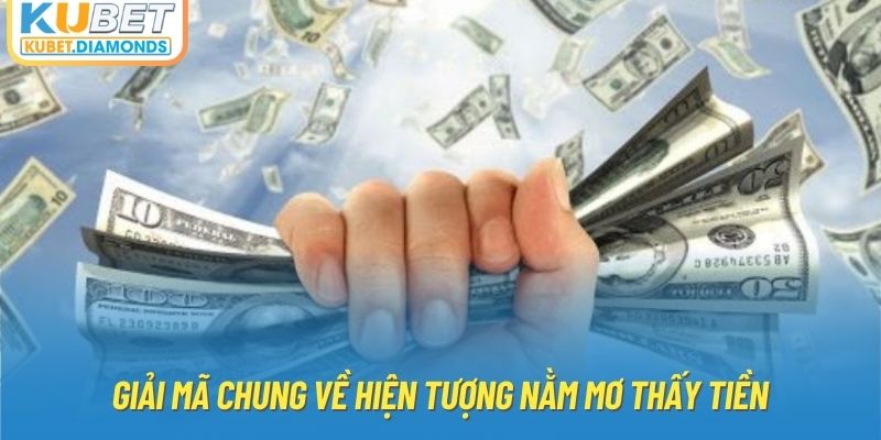 Giải mã chung về hiện tượng nằm mơ thấy tiền