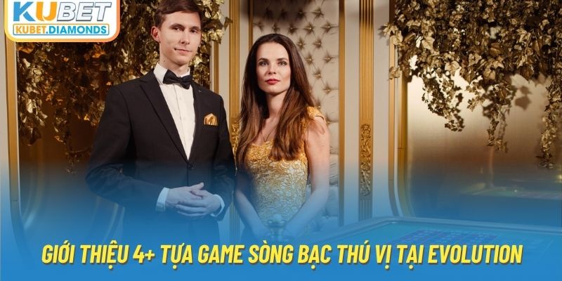 Giới thiệu 4+ tựa game sòng bạc thú vị tại EVOLUTION