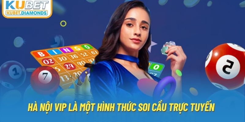 Hà Nội Vip là một hình thức soi cầu trực tuyến 