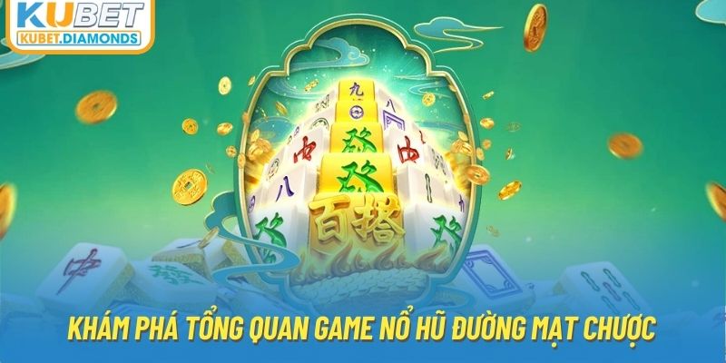 Khám phá tổng quan game nổ hũ đường mạt chược