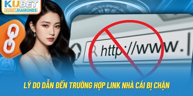 Lý do dẫn đến trường hợp link nhà cái bị chặn