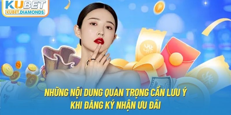 Những nội dung quan trọng cần lưu ý khi đăng ký nhận ưu đãi