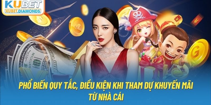 Phổ biến quy tắc, điều kiện khi tham dự khuyến mãi từ nhà cái