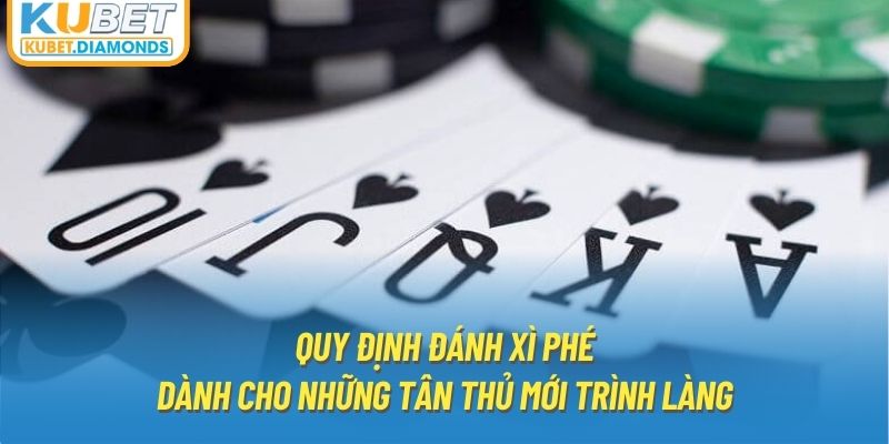 Quy định đánh xì phé dành cho những tân thủ mới trình làng