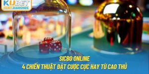 Sicbo Online - 4 Chiến Thuật Đặt Cược Cực Hay Từ Cao Thủ