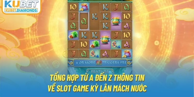 Tổng hợp từ A đến Z thông tin về slot game Kỳ Lân Mách Nước