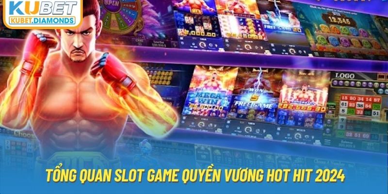 Tổng quan slot game quyền vương hot hit 2024