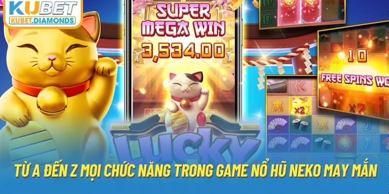 Từ A đến Z mọi chức năng trong game nổ hũ neko may mắn